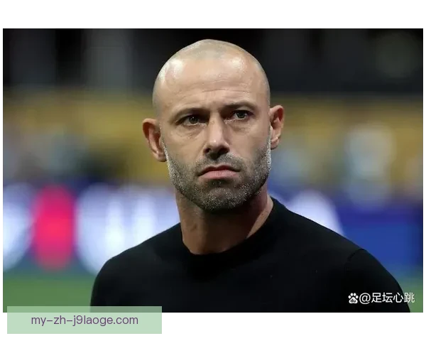 哈维尔·马斯切拉诺告别阿根廷国家队 结束辉煌足球生涯